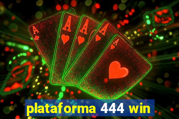 plataforma 444 win